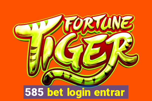 585 bet login entrar